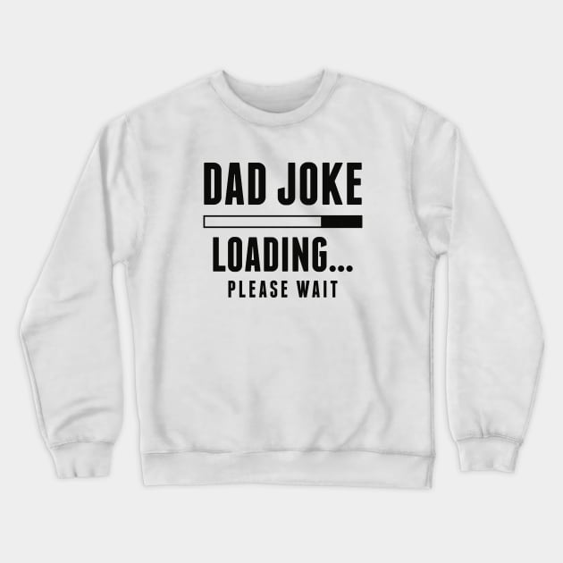 Dad Joke Loading Crewneck Sweatshirt by LuckyFoxDesigns